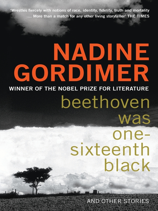 Nadine Gordimer创作的Beethoven Was One-sixteenth Black作品的详细信息 - 可供借阅